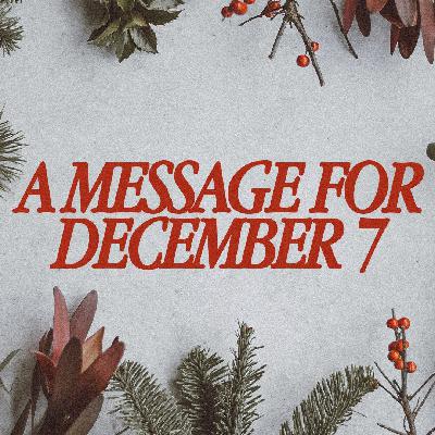 A Message For December 7 | Pastor Michael Ensey
