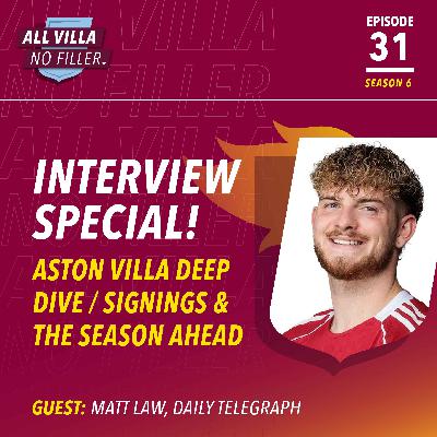 MATT LAW SPECIAL | ASTON VILLA DEEP DIVE | SANCHO & ELLIOTT SIGNINGS | AVFC SQUAD | SEASON AHEAD