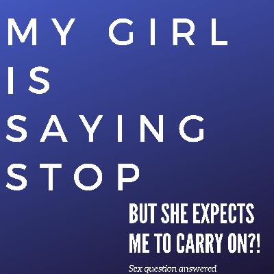 Sex: does stop always mean stop?