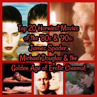 Top 20 Horniest Movies of the ’80s & ’90s: James Spader, Michael Douglas & the Golden Age of Erotic Cinema