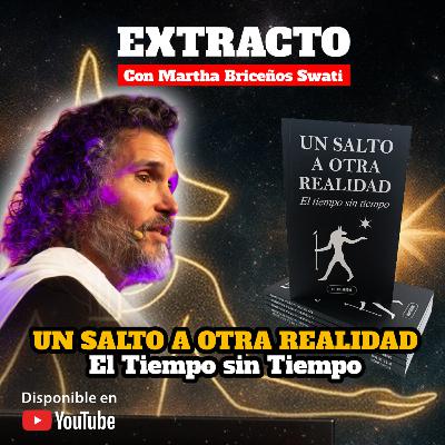 📖​ UN SALTO A OTRA REALIDAD. El Tiempo sin Tiempo ​⌛ Extracto con Martha Briceño 🗣️