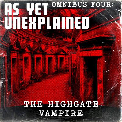 As Yet Unexplained - Omnibus Episode Four - The Highgate Vampire As Yet Unexplained - Omnibus Episode Four - The Highgate Vampire