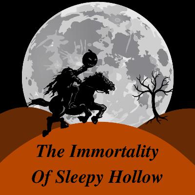 The Immortality of Sleepy Hollow