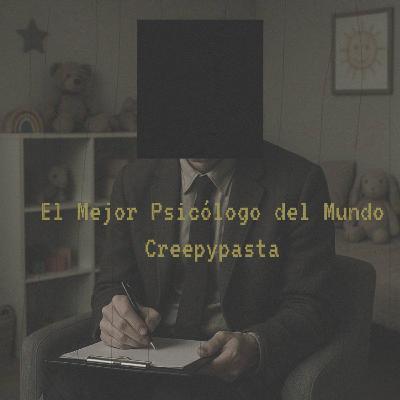 El mejor psicólogo del mundo - Creepypasta