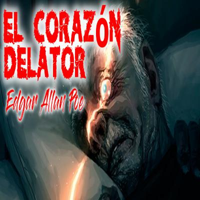"El Corazón Delator", relato de terror de Edgar Allan Poe