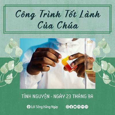 Công Trình Tốt Lành Của Chúa | Tĩnh nguyện Lời Sống Hằng Ngày | 23 Tháng 03, 2022 Công Trình Tốt Lành Của Chúa | Tĩnh nguyện Lời Sống Hằng Ngày | 23 Tháng 03, 2022