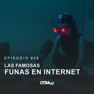 Episodio 08 - Las funas en internet