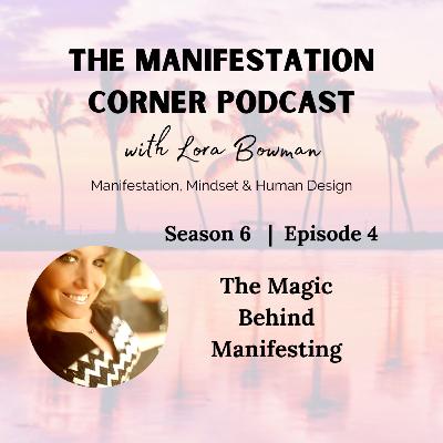 S6 E4: The Magic Behind Manifesting