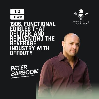 Peter Barsoom on 1906, Functional Edibles That Deliver, and Reinventing the Beverage Industry with Off Duty Peter Barsoom on 1906, Functional Edibles That Deliver, and Reinventing the Beverage Industry with Off Duty