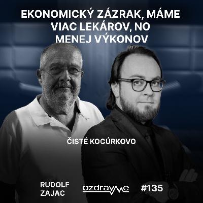 Rudolf Zajac: Ekonomický zázrak, máme viac lekárov, no menej výkonov. Čisté Kocúrkovo Rudolf Zajac: Ekonomický zázrak, máme viac lekárov, no menej výkonov. Čisté Kocúrkovo
