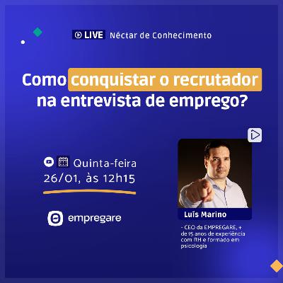 Como conquistar o recrutador na entrevista de emprego? - Néctar de Conhecimento #32 Como conquistar o recrutador na entrevista de emprego? - Néctar de Conhecimento #32