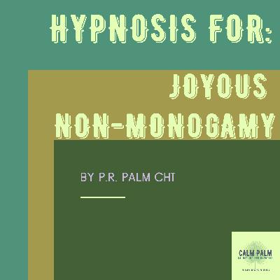 Hypnosis for Joyous Non-Monogamy