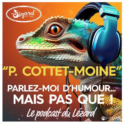 "Patrik Cottet-Moine parlez-moi d'humour mais pas que...!"