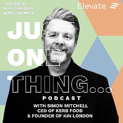 Simon Mitchell – CEO of KERB Food & Founder of KIN London Simon Mitchell – CEO of KERB Food & Founder of KIN London