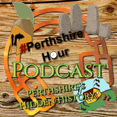 Ep.24: Hidden Histories of Perthshire