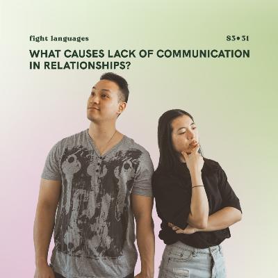 S3E31: What causes lack of communication in relationships?