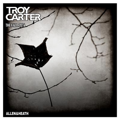 Troy Carter Presents - THE FALL 2014 (ALLEN & HEATH XONE K1+K2+DB4 MIX)
