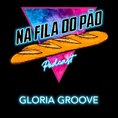 #9 - Gloria Groove | Sedanapo