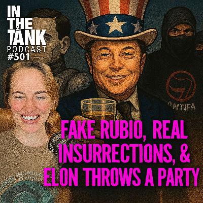 Fake Rubio, Real Insurrection, and Elon Throws a Party? - In The Tank #501