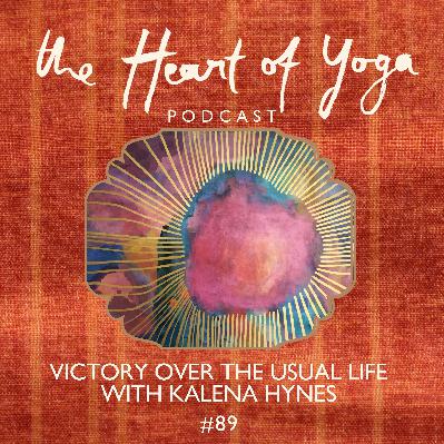 Victory Over the Usual Life with Kalena Hynes