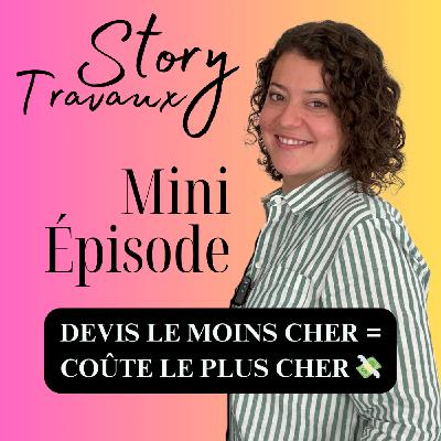 Pourquoi le devis travaux le moins cher coûte plus cher 💸 [Mini épisode]