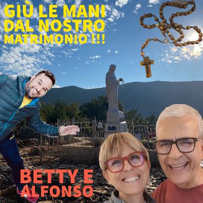 Betty e Alfonso, giù le mani dal nostro matrimonio.