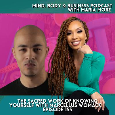 The Sacred Work of Knowing Yourself with Marcellus Womack | Episode 155