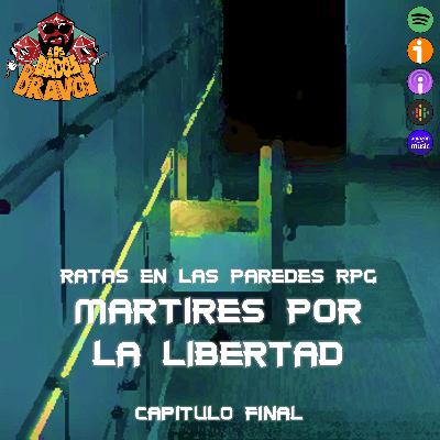 Ratas en las Paredes - Mártires por la libertad - Capítulo final