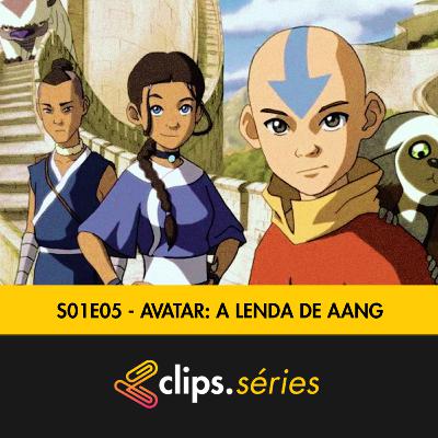 S01E05 - Séries - Avatar: A Lenda de Aang