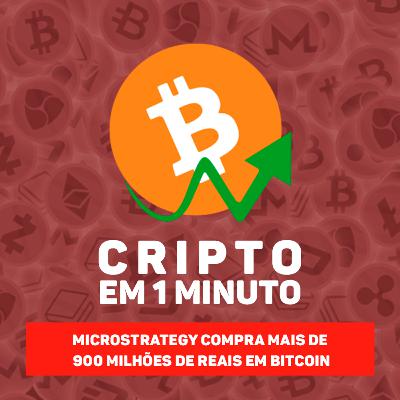 MicroStrategy compra mais de 900 milhões de Reais em Bitcoin MicroStrategy compra mais de 900 milhões de Reais em Bitcoin