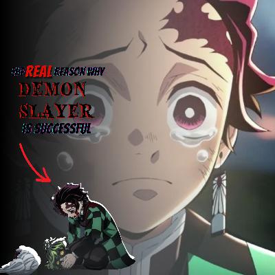Episode 28 | The REAL Reason Why Demon Slayer is so Popular