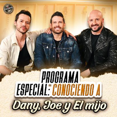 Programa Especial: Conociendo a Dany, Joe y El mijo Programa Especial: Conociendo a Dany, Joe y El mijo