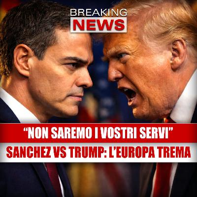 Sanchez demolisce Trump in diretta: "Non saremo i vostri servi" — L'Europa trema
