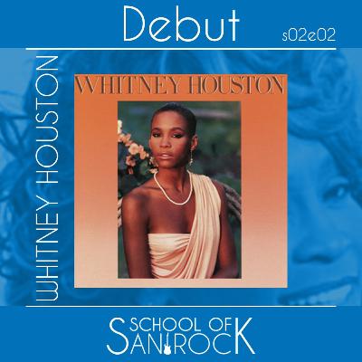 WHITNEY HOUSTON - Debut S02E02 - School of San Rock Podcast