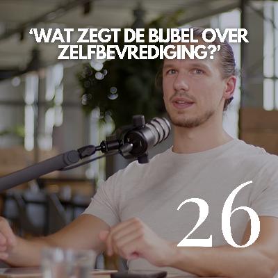 #26 'Wat zegt de Bijbel over zelfbevrediging?' #26 'Wat zegt de Bijbel over zelfbevrediging?'