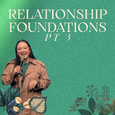 Relationship Foundations Pt 3 | Sarah Staines