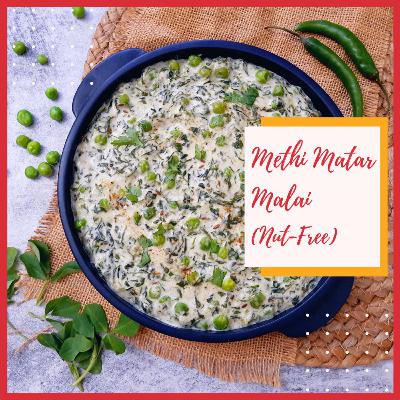 Methi Matar Malai (Nut-Free) | Fenugreek Leaves and Peas in Cream-Based Gravy Methi Matar Malai (Nut-Free) | Fenugreek Leaves and Peas in Cream-Based Gravy