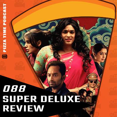 Ep 088 - Super Deluxe - When Excellent Storytelling Trumps An Excessive Story