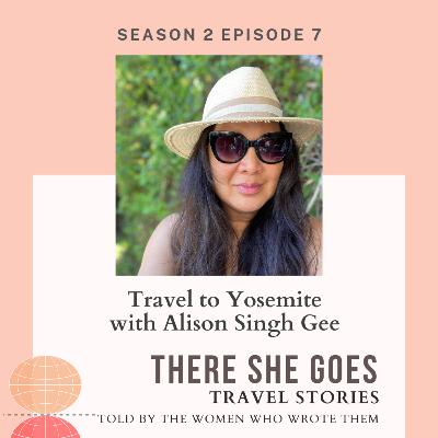 Episode 22: S2E7: There She Goes: Alison Singh Gee, Half Dome