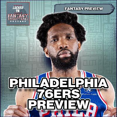 Joel Embiid & Paul George Injury Questions Define Sixers Season | Fantasy Basketball Outlook