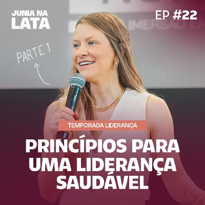 LIDERANÇA #22: Princípios para uma Liderança Saudável | Parte 1