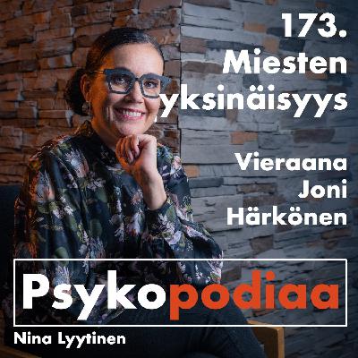 173. Miesten yksinäisyys. Vieraana Joni Härkönen.