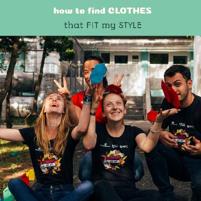 How To Find Clothes That Fit My Style?