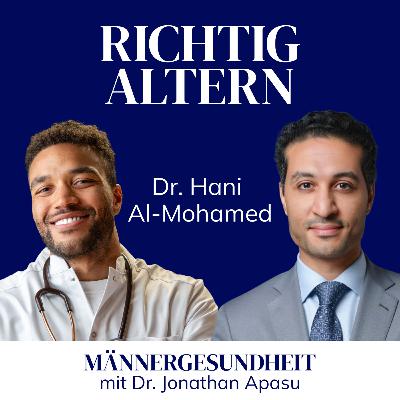 #80 - So alterst du richtig - Die besten Tipps | Dr. Hani Al-Mohamed bei Männergesundheit #80 - So alterst du richtig - Die besten Tipps | Dr. Hani Al-Mohamed bei Männergesundheit
