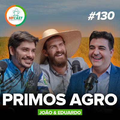 PRIMOS AGRO CONTAM TUDO: DE INFÂNCIA NA ROÇA À FAMA NA INTERNET - MF Cast 130
