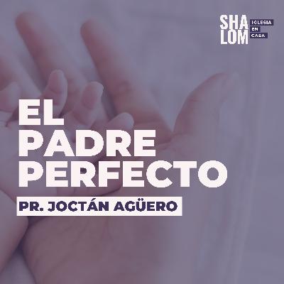 El Padre Perfecto - Mensaje 21-06-2020