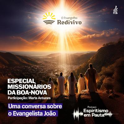 #52 Especial Missionários da Boa-nova,parte 4:Joao