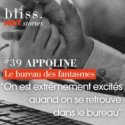[extrait] APPOLINE, "ON EST EXTRÊMEMENT EXCITÉS QUAND ON SE RETROUVE DANS LE BUREAU"