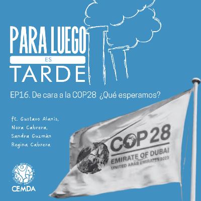 EP16. De cara a la COP28 ¿qué esperamos?