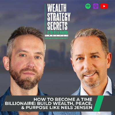 How to Become a Time Billionaire: Build Wealth, Peace, and Purpose Like Nels Jensen